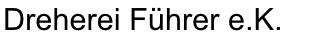 Dreherei Führer e.K.